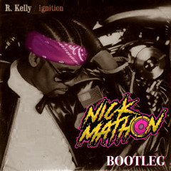 R.Kelly - Ignition (Remix) (Nick Mathon BOOTLEG)