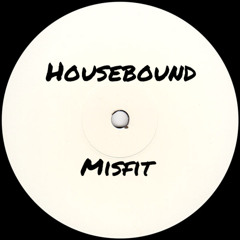 Housebound - Misfit