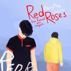 Yvng Outcast; onlyeric — Red Roses [BLAZY PLUG EXCLUSIVE]