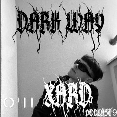 OЧI XARD Podcast 09 - DARK WAY
