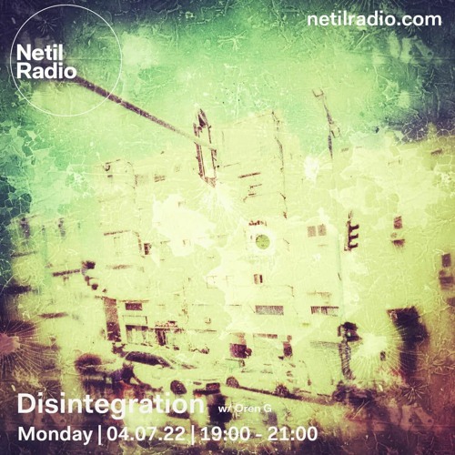 Disintegration 4/7/22 - live at Netil Radio