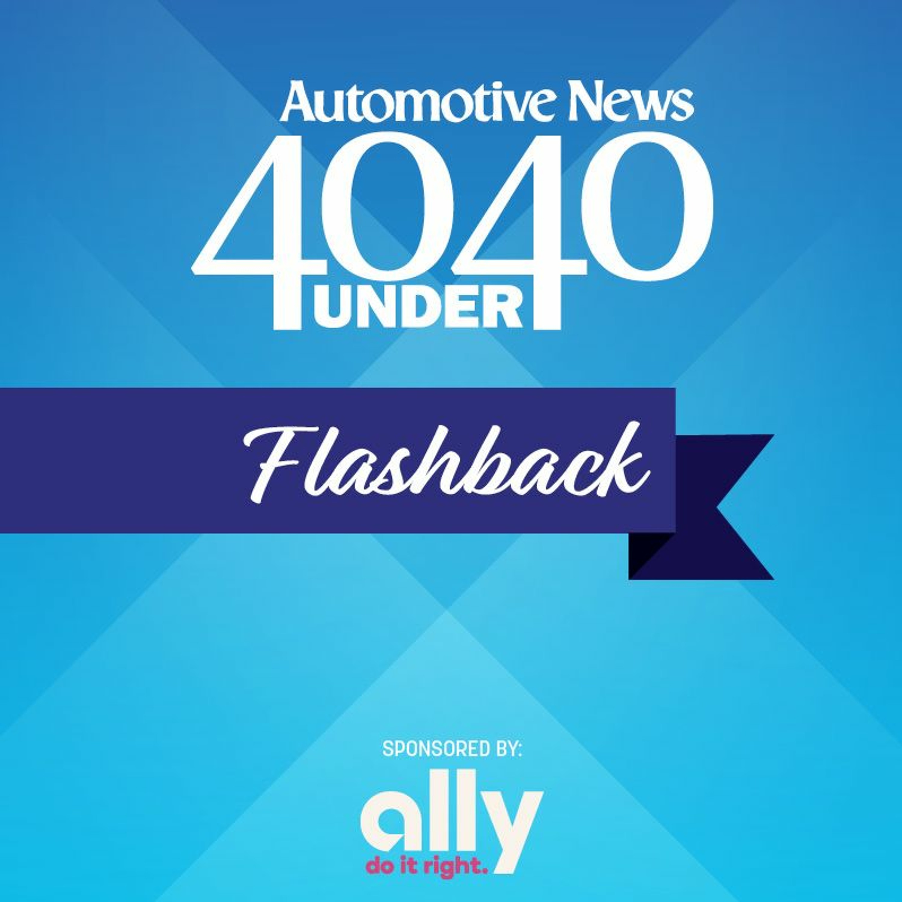 40 Under 40 Flashback Ep. 3 | Why auto retailing can be ‘life changing’