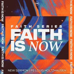 23 October 2022 - Faith Is Now
