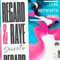 Regard & Ray - Secrets (Luke Hepworth Remix)(FREE DOWNLOAD)