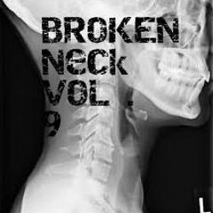 Broken Neck VOL.9 (Track List In Description)