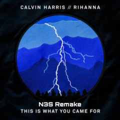 This is what you came for - Rihanna & Calvin Harris (N3S Remix)