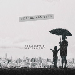 before all this - beat fanatics x oddability