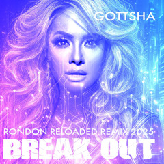 Gottsha - Break Out - Rondon Reloaded Remix