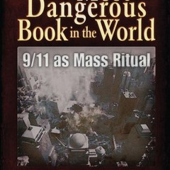 [Read] Online The Most Dangerous Book in the World: 9/11 as Mass Ritual BY : S.K. Bain