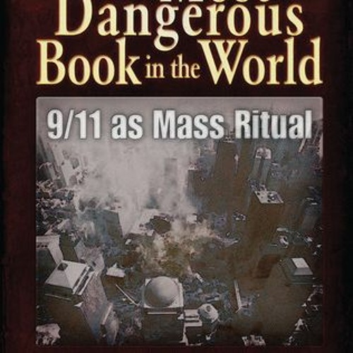 [Read] Online The Most Dangerous Book in the World: 9/11 as Mass Ritual BY : S.K. Bain