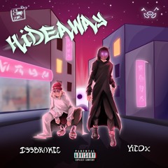 HIDEAWAY [W/ ISSBROKIE] [PROD. NXTTY]