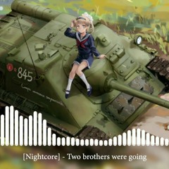 Nightcore - Two Brothers Were Going [Там Шли Два Брата]