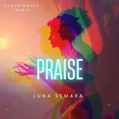 Praise - Luna Semara (Claudio Malz Extended Remix) Free Download