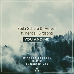 Soda Sphere & iMeiden – You And Me (Lyrics) ft. Kendall Birdsong (Ricardo Geldres Extended Remix)