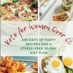 PDF KINDLE DOWNLOAD Keto for Women Over 60: 500 Days of Tasty Recipes and a Stre