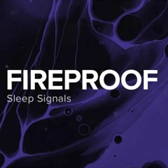 Sleep Signals - Fireproof
