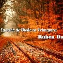 AUDIO ESPAÑOL  POEMA CANCION DE OTOÑO EN PRIMAVERA DE RUBEN DARIO