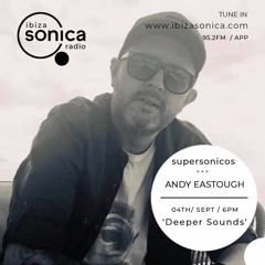 Andy Eastough : Ibiza Sonica Supersonicos Guest Mix - 04.09.20