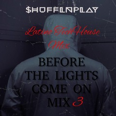 Before the Lights come On Mix 3 : Latino Tech House