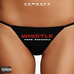 Whistle (feat. Psyko TI) (Prod. Bargholz)