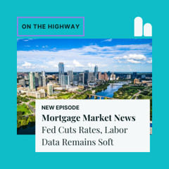 Mortgage Market News: Fed Cuts Rates, Labor Data Remains Soft