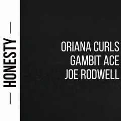 Honesty (feat. Oriana Curls, Gambit Ace)