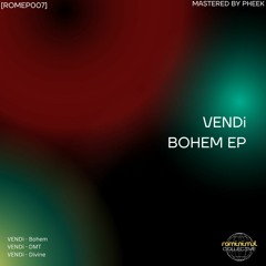 VENDi - Bohem [ROMEP007] [PREMIERE]