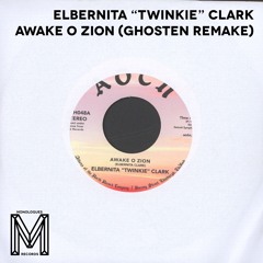 FREE DOWNLOAD: Elbernita “Twinkie” Clark - Awake O Zion (Ghosten Remake)