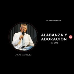 11 de abril de 2024 - 7:00 p.m. / Alabanza y adoración