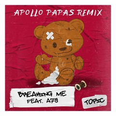 Topic ft. A7S - Breaking Me (Apollo Papas Remix)