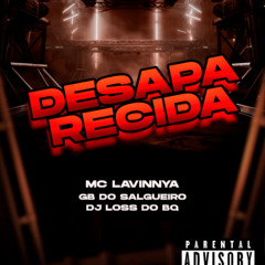 DESAPARECIDA - BAILE DA SÍRIA ( MC LAVINNYA, GB DO SALGUEIRO, DJ LOSS DO BQ )