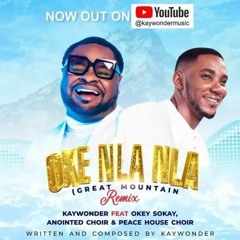 Oke Nla Nla by Okey Sokay (ft. Pst Bayo Adeyinka) - A Song that Celebrates God's Majesty