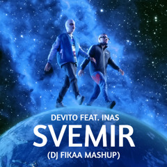 Devito feat. Inas - Svemir (DJ Fikaa Mashup)