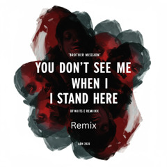 You don't see me when I stand here Remix