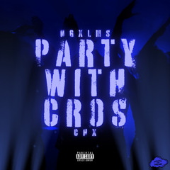 Party With Cros (Feat. Ngxlms) OUT ON ALL PLATFORMS!