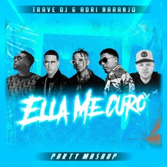 Trave DJ & Adri Naranjo - Ella Me Curó (Party Mashup)