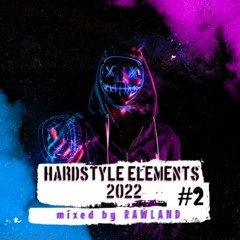 #2 HARDSTYLE ELEMENTS 2022 - episode 2 (mixed by Rawland)