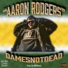 DAMESNOTDEAD - AARON RODGERS (Prod. By 999Hertz)