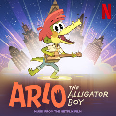 Wash The Hurt Away (From The Netflix Film: “Arlo The Alligator Boy”)