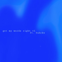 Get My Words Right V1 ft. Buhckz