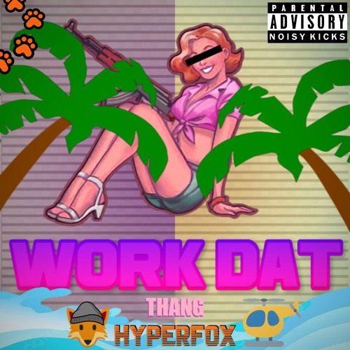 HyperFox - WORK DAT THING 🔥[FREE DL]🔥