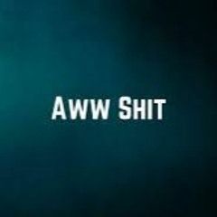 AWW SHIT - JoeyFromWenona x imyarcadia