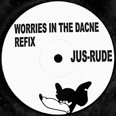 Jus-Rude - Worries In The Dance REFIX [FREE DOWNLOAD]