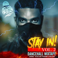 DJ KAZ X STAY IN VOL.2 MIXTAPE X DANCEHALL(CLEAN)X 2020 X MASTERED BY: CRAIGISILLUSION