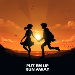 PUT EM UP - Run Away (Original Mix)