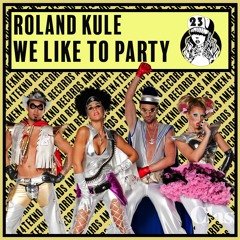 Roland Kulé - We Like To Party FREE DL (OUT ON AMEN4TEKNO)