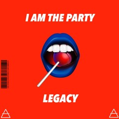 Legacy - I Am The Party