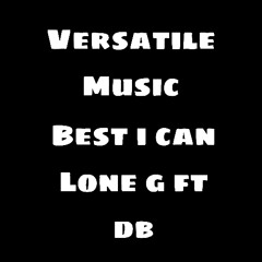 Lone G Ft. DB - Best I Can