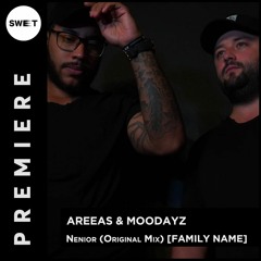 PREMIERE : Areeas & Moodayz - Nenior (Original Mix) [Family NAME]
