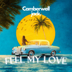 Camberwell Jack - Feel My Love (Radio Edit)